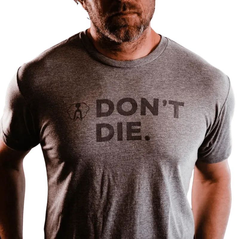 Don't Die T-Shirt - Grey